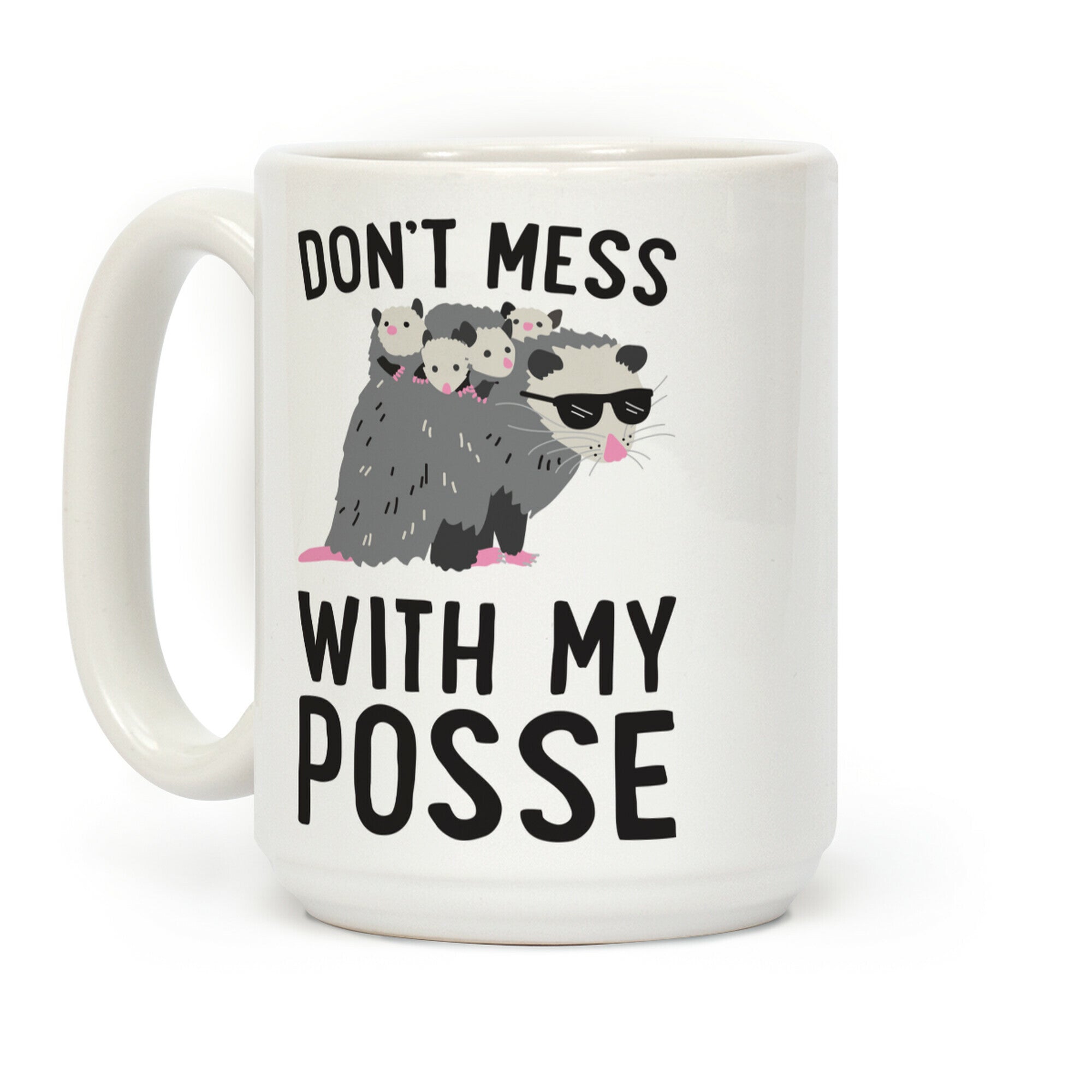 Don't Mess With My Posse Opossum Coffee Mug